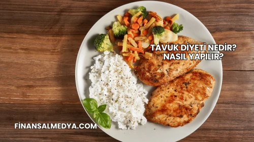 Tavuk Diyeti Nedir? Nasıl Yapılır?
