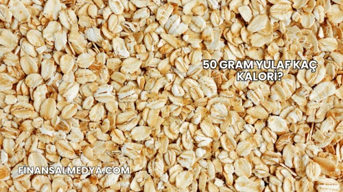 50 Gram Yulaf Kaç Kalori?