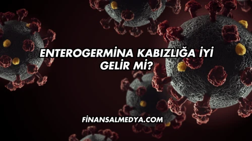 Enterogermina Kabızlığa İyi Gelir mi?