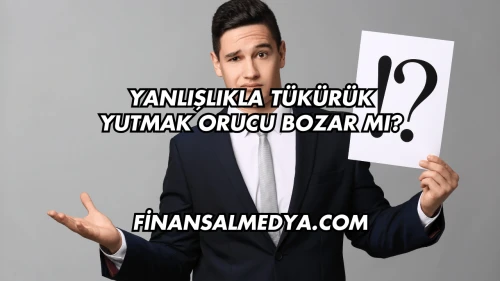 Yanlışlıkla Tükürük Yutmak Orucu Bozar mı?
