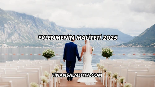 Evlenmenin Maliyeti 2025