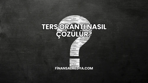 Ters Orantı Nasıl Çözülür?