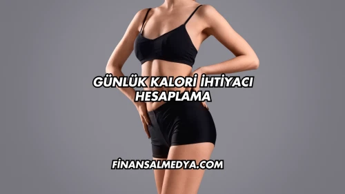 Günlük Kalori İhtiyacı Hesaplama