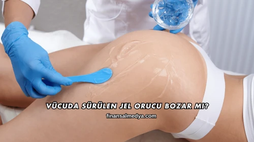 Vücuda Sürülen Jel Orucu Bozar mı?