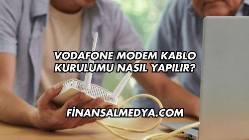 Vodafone Modem Kablo Kurulumu Nasıl Yapılır?