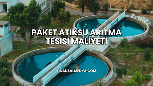 Paket Atıksu Arıtma Tesisi Maliyeti