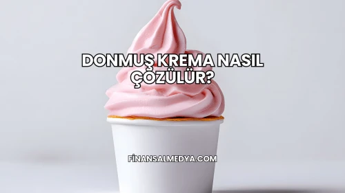 Donmuş Krema Nasıl Çözülür?