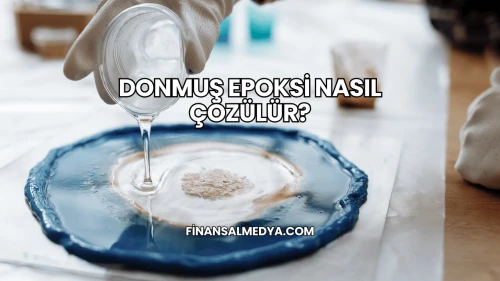 Donmuş Epoksi Nasıl Çözülür?