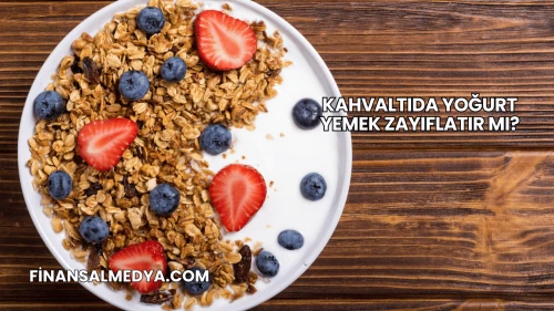 Kahvaltıda Yoğurt Yemek Zayıflatır mı?