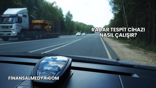 Radar Tespit Cihazı Nasıl Çalışır?