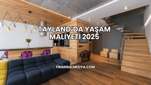 Tayland’da Yaşam Maliyeti 2025