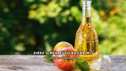 Sirke İçmek Büyü Bozar mı?