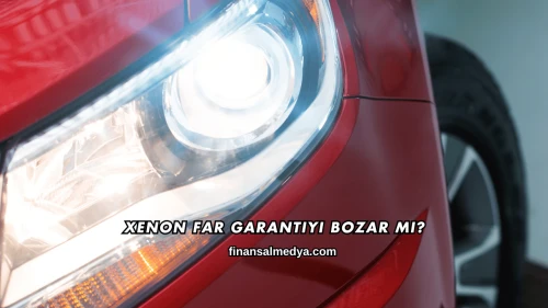 Xenon Far Garantiyi Bozar mı?