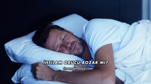 İhtilam Orucu Bozar mı?