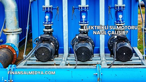 Elektrikli Su Motoru Nasıl Çalışır?