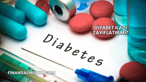 Diyabet İlacı Zayıflatır mı?