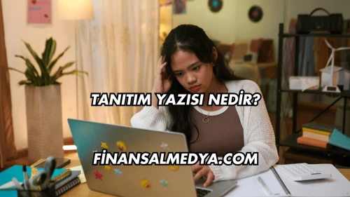 Tanıtım Yazısı Nedir?