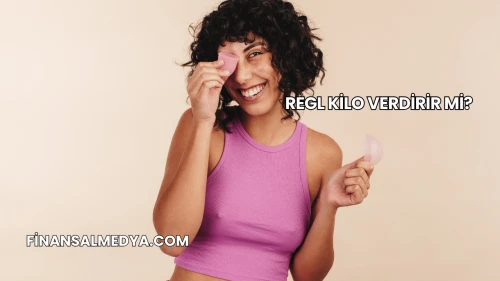Regl Kilo Verdirir mi?