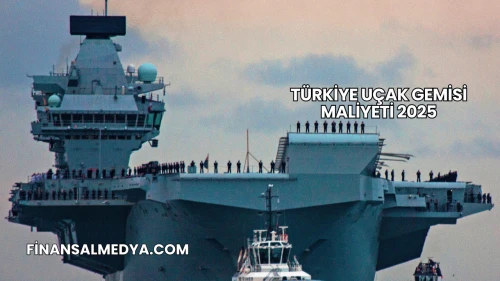 Türkiye Uçak Gemisi Maliyeti 2025