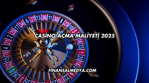 Casino Açma Maliyeti 2025