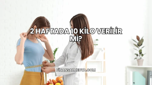 2 Haftada 10 Kilo Verilir mi?