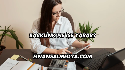 Backlink Ne İşe Yarar?
