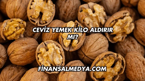 Ceviz Yemek Kilo Aldırır mı?