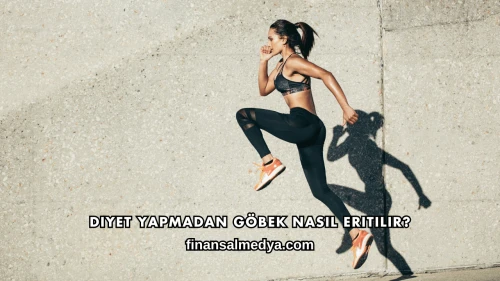 Diyet Yapmadan Göbek Nasıl Eritilir?