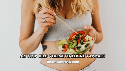 Az Yiyip Kilo Veremeyenler Ne Yapmalı?