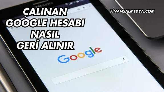 Çalınan Google Hesabı Nasıl Geri Alınır