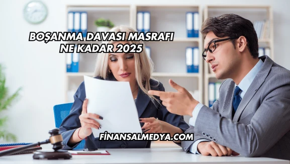 Boşanma Davası Masrafı Ne Kadar 2025