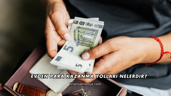 Evden Para Kazanma Yolları Nelerdir?