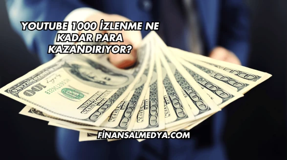 YouTube 1000 İzlenme Ne Kadar Para Kazandırıyor?