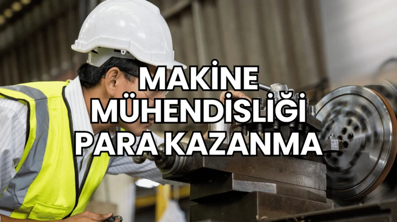 Makine Mühendisliği Para Kazanma