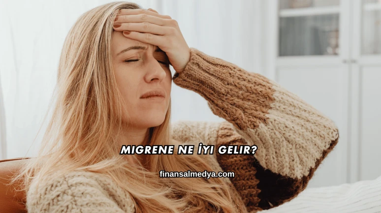 Migrene Ne İyi Gelir?