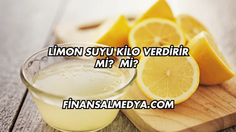 Limon Suyu Kilo Verdirir mi?
