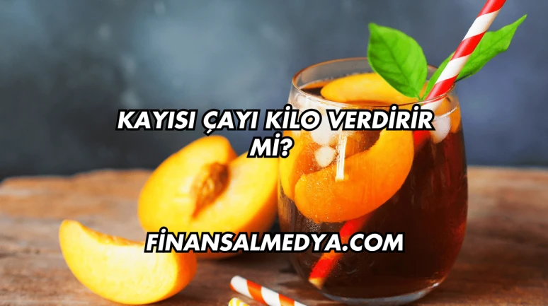 Kayısı Çayı Kilo Verdirir mi?