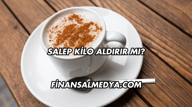 Salep Kilo Aldırır mı?