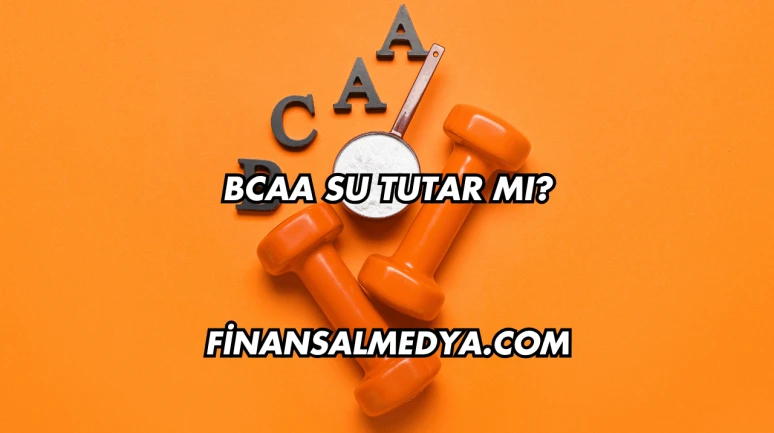 Bcaa Su Tutar mı?