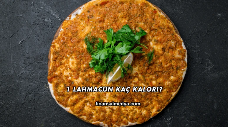 1 Lahmacun Kaç Kalori?