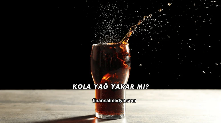 Kola Yağ Yakar mı?