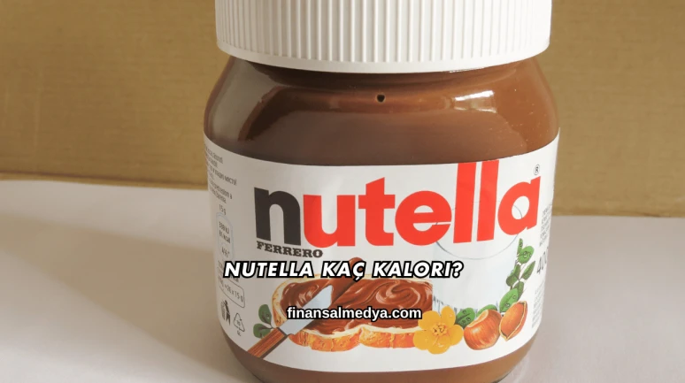 Nutella Kaç Kalori?