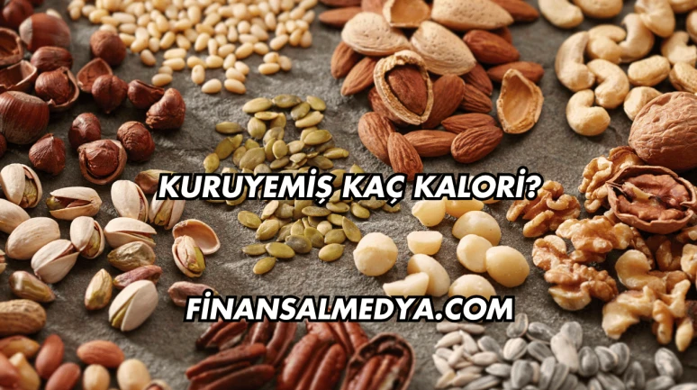 Kuruyemiş Kaç Kalori?