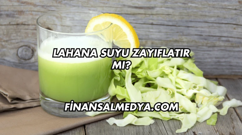 Lahana Suyu Zayıflatır mı?