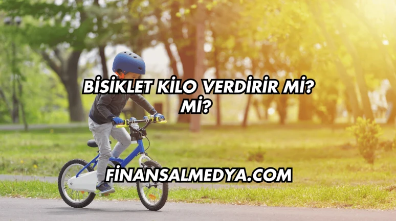 Bisiklet Kilo Verdirir mi?