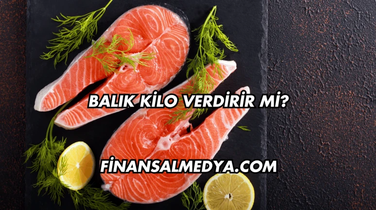 Balık Kilo Verdirir mi?