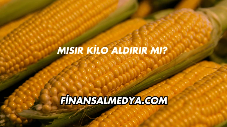 Mısır Kilo Aldırır mı?