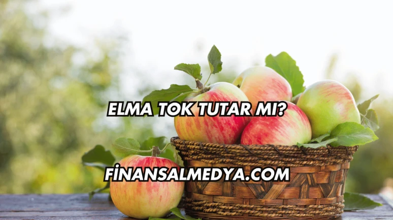 Elma Tok Tutar mı?