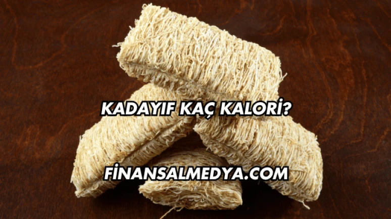 Kadayıf Kaç Kalori?