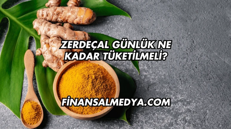 Zerdeçal Günlük Ne Kadar Tüketilmeli?